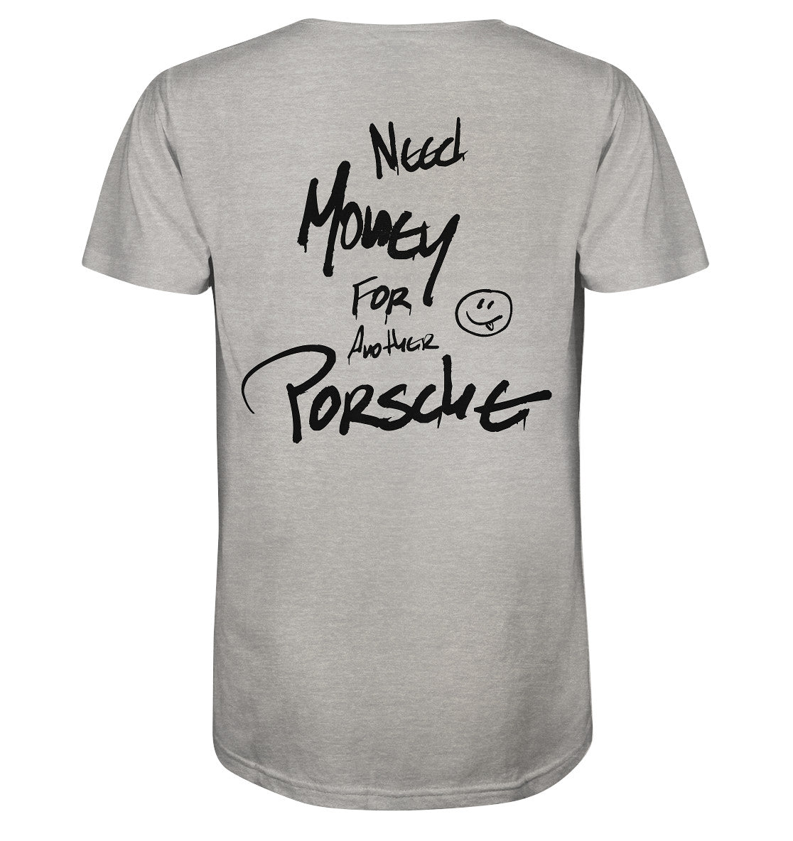 BOEY13 Petrolhead Collection Need Money For Another Porsche - Organic Shirt